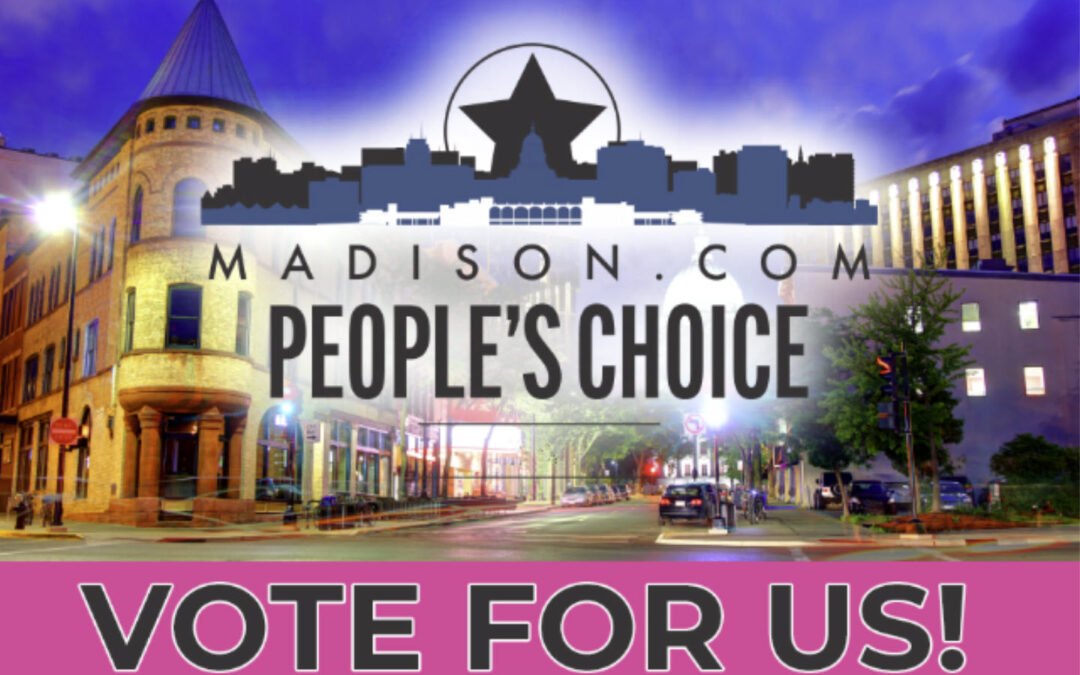 Please vote for us in the Madison.com’s “Peoples Choice” awards!